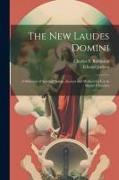 The New Laudes Domini: A Selection of Spiritual Songs, Ancient and Modern for Use in Baptist Churches