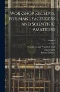 Workshop Receipts, for Manufacturers and Scientific Amateurs, Volume 2