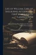 Life of William, Earl of Shelburne, Afterwards First Marquess of Landsdowne: With Extracts From His Papers and Correspondence, Volume 1