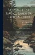 Ossian, Fils De Fingal, Barde Du Troisème Siècle: Poésies Galliques, Volume 4