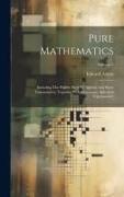 Pure Mathematics: Including The Higher Parts Of Algebra And Plane Trigonometry, Together With Elementary Spherical Trigonometry, Volume