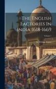 The English Factories In India 1618-1669, Volume 1