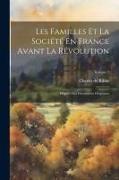 Les Familles Et La Société En France Avant La Révolution: D'après Des Documents Originaux, Volume 2
