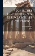Recherches Historiques Sur Le Luxe Chez Les Athéniens
