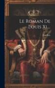 Le Roman De Louis Xi