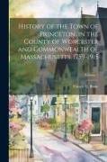 History of the Town of Princeton, in the County of Worcester and Commonwealth of Massachusetts, 1759-1915, Volume 1