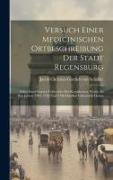 Versuch Einer Medicinischen Ortbeschreibung Der Stadt Regensburg: Nebst Einer Kurzen Uebersicht Der Krankheiten, Welche In Den Jahren 1784, 1785 Und 1