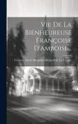 Vie De La Bienheureuse Françoise D'amboise