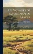 Les Voyages De Savorgnan De Brazza: Ogôoué Et Congo (1875-1882)