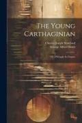The Young Carthaginian: Or, a Struggle for Empire