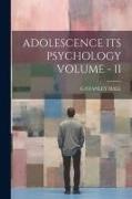 Adolescence Its Psychology Volume - II