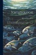Ichthyologie, ou, Histoire naturelle des poissons. En six parties avec 216 planches dessinées et enluminées d'après nature .. Volume, Volume 2