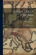 Storia Della Polonia: Fino Agli Ultimi Tempi, Volume 2