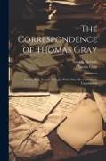 The Correspondence of Thomas Gray: And the Rev. Norton Nicholls, With Other Pieces Hitherto Unpublished