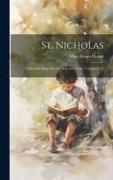 St. Nicholas: A Monthly Magazine For Boys And Girls, Volumes 1-45