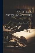 Orestes A. Brownson's ... Life, Volume 1