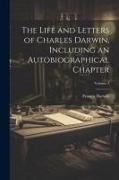 The Life and Letters of Charles Darwin, Including an Autobiographical Chapter, Volume 3