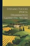 Stefano Tuccio [poeta drammatico latino del sec. 16]