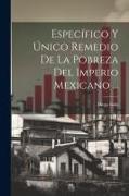 Específico Y Único Remedio De La Pobreza Del Imperio Mexicano