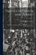 Travels in Greece and Turkey: Undertaken by Order of Louis Xvi, and With the Authority of the Ottoman Court, Volume 1