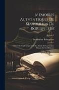 Mémoires Authentiques De Maximilien De Robespierre: Ornés De Son Portrait, Et De Fac Simile De Son Écriture Extraits De Ses Mémoires, Volume 2