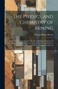 The Physics and Chemistry of Mining: An Elementary Class-Book for the Use of Students Preparing for the Board of Education and County Council Examinat