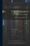 The Dynamo: Its Theory, Design and Manufacture