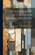 The Journal Of The Canadian Mining Institute, Volume 11