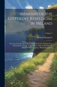 Memoirs of the Different Rebellions in Ireland: From the Arrival of the English Also, a Particular Detail of That Which Broke Out the Xxiiid of May, M