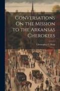 Conversations On the Mission to the Arkansas Cherokees