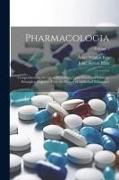 Pharmacologia: Comprehending the Art of Prescribing Upon Fixed and Scientific Principles, Together With the History of Medicinal Subs