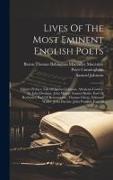 Lives Of The Most Eminent English Poets: Editor's Preface. Life Of Samuel Johnson. Abraham Cowley. Sir John Denham. John Milton. Samuel Butler. Earl O