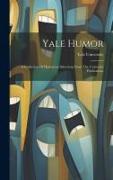 Yale Humor: A Collection Of Humorous Selections From The University Publications