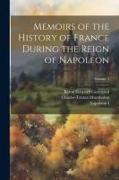 Memoirs of the History of France During the Reign of Napoleon, Volume 3