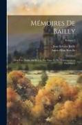 Mémoires De Bailly: Avec Une Notice Sur Sa Vie, Des Notes Et Des Éclaircissemens Historiques, Volume 1
