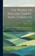 The Works Of William Temple, Bart., Complete: In 4 Vol.: To Which Is Prefixed, The Life And Character Of The Author, Considerably Enlarged, Volume 2