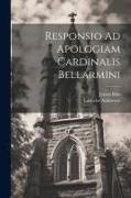 Responsio Ad Apologiam Cardinalis Bellarmini