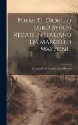 Poemi Di Giorgio Lord Byron Recati In Italiano Da Marcello Mazzoni