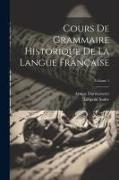 Cours De Grammaire Historique De La Langue Française, Volume 1