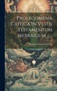 Prolegomena Critica In Vetus Testamentum Hebraicum