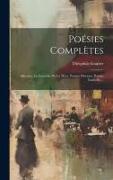 Poésies Complètes: Albertus, La Comédie De La Mort, Poésies Diverses, Poésies Nouvelles