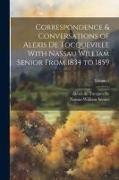 Correspondence & Conversations of Alexis De Tocqueville With Nassau William Senior From 1834 to 1859, Volume 1