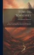 Torv Og Torvdrift: Med 106 Traesuit. Udgivet Efter Foraustaltuing Af Den Rougelige Norske Regjerings Departement For Det Judre