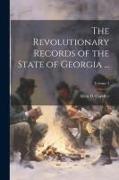 The Revolutionary Records of the State of Georgia ..., Volume 3