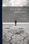 The Ethics of Aristotle, Volume 1