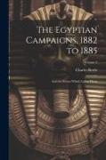 The Egyptian Campaigns, 1882 to 1885: And the Events Which Led to Them, Volume 2