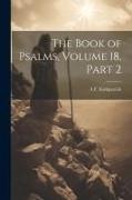 The Book of Psalms, Volume 18, part 2