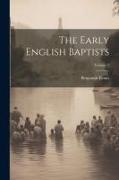 The Early English Baptists, Volume 1