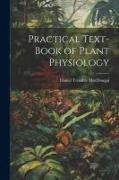 Practical Text-Book of Plant Physiology