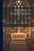 Oeuvres De Sainte Thérèse: Traduites Sur Les Manuscrits Originaux Par Le P. Marcel Bouix